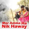 About Mor Amma Ha Nik Haway Song